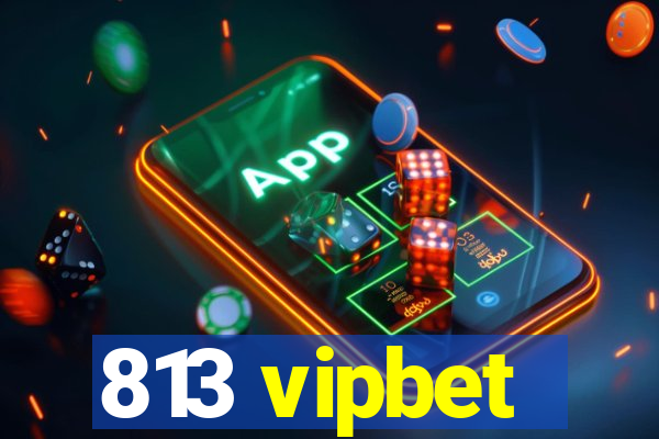 813 vipbet